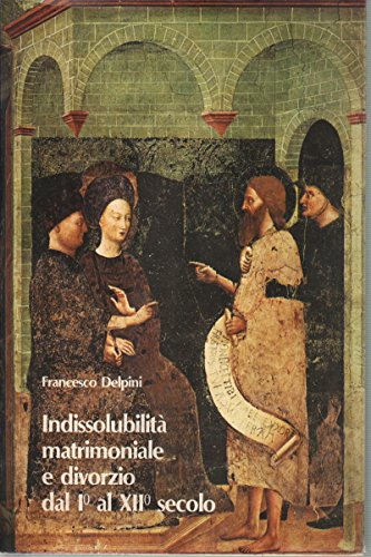 Indissolubilità matrimoniale e divorzio dal I al XII secolo book