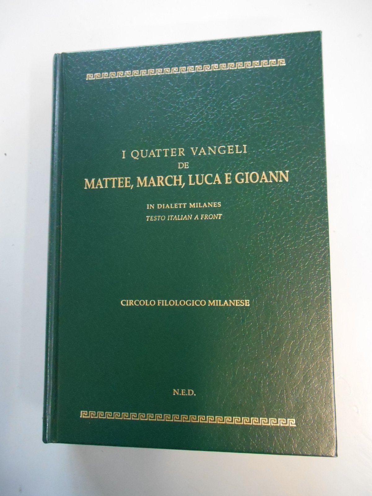 I quatter Vangeli di Mattee, March, Luca e Gioann. In dialett milanes. Testo italiano a fronte book