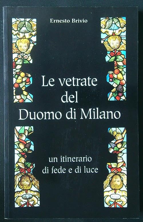 Le vetrate del Duomo di Milano. Un itinerario di fede e di luce book