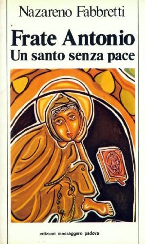 Frate Antonio. Un santo senza pace Politics & Society