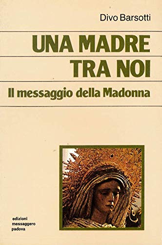 Una madre tra noi. Il messaggio della Madonna Religion & Esotericism