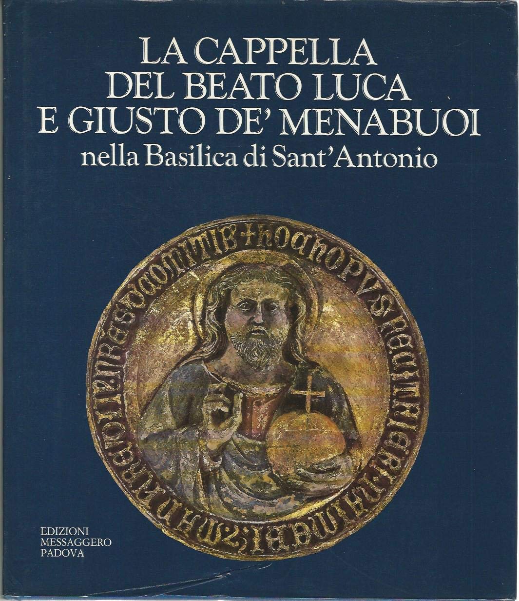La cappella del beato Luca e Giusto de' Menabuoi nella Basilica di Sant'Antonio book