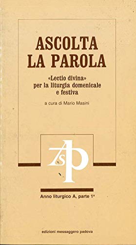 Ascolta la parola. «Lectio divina» per la liturgia domenicale e festiva. Anno A. Dall'Avvento all'8ª domenica del tempo ordinario (Vol. 1) (Commenti. Meditazioni) Religion & Esotericism