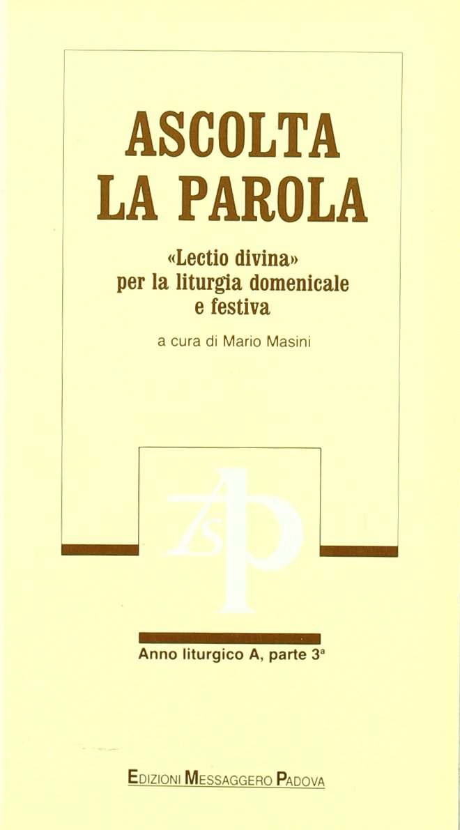 Ascolta la parola. «Lectio divina» per la liturgia domenicale e festiva. Anno A. Dalla 9ª alla 21ª domenica del tempo ordinario (Vol. 3) (Commenti. Meditazioni) Religion & Esotericism
