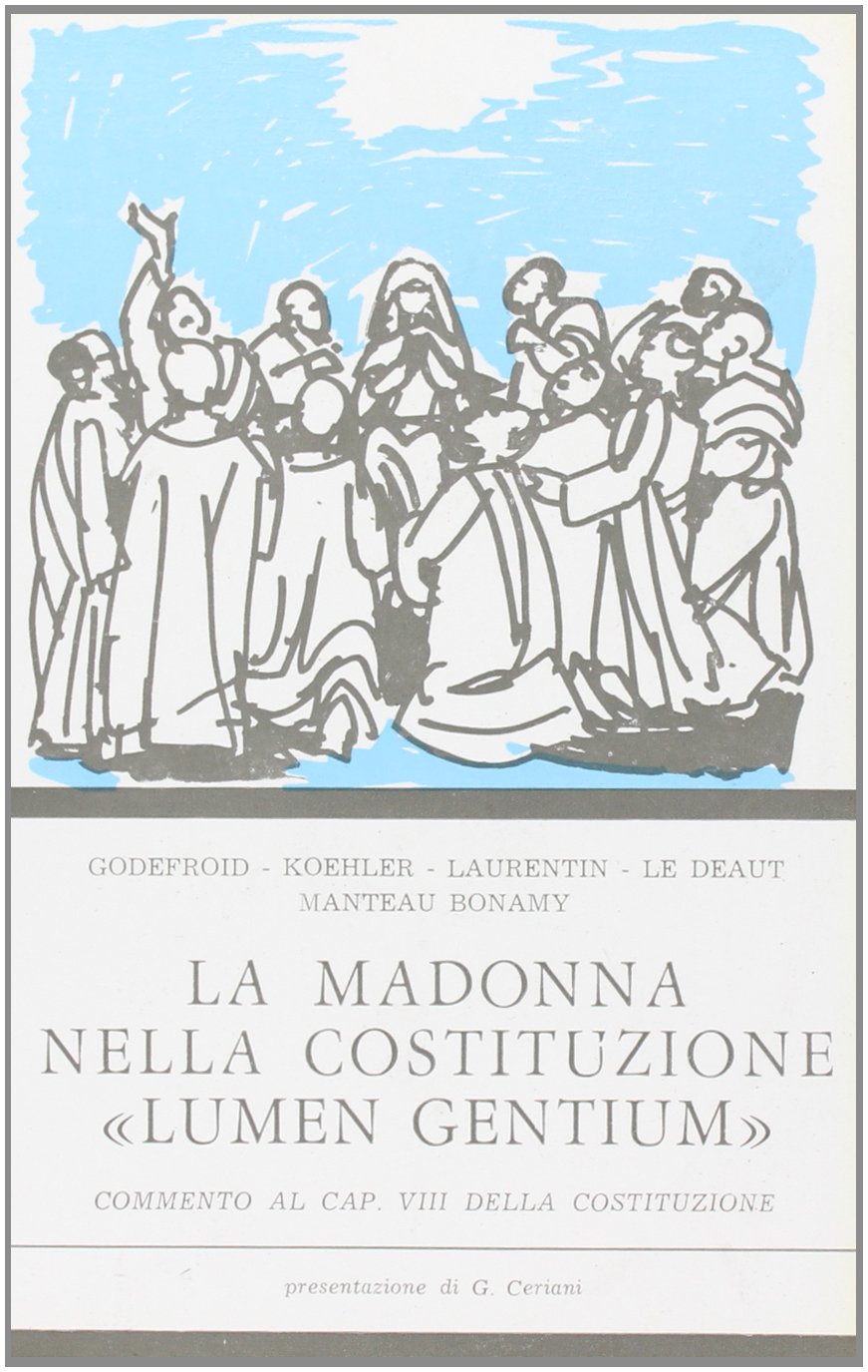 La Madonna nella costituzione «Lumen gentium» (Sussidi pastorali e liturgici) Religion & Esotericism