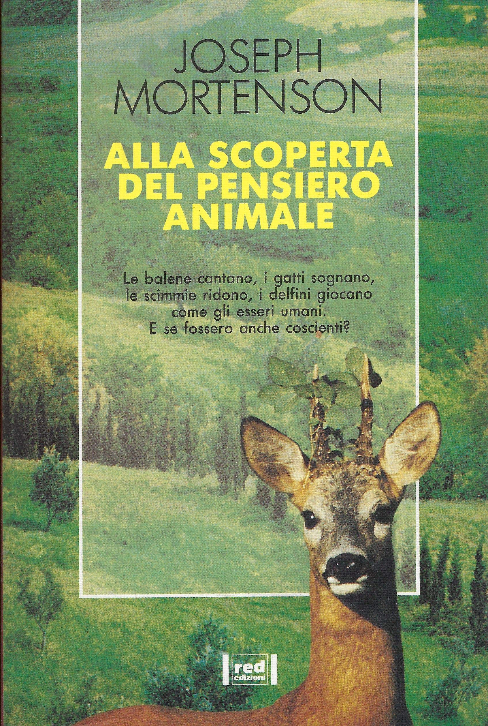 Alla scoperta del pensiero animale. Le balene cantano, i gatti sognano, le scimmie ridono, i delfini giocano come gli esseri umani. E se fossero anche coscienti? book