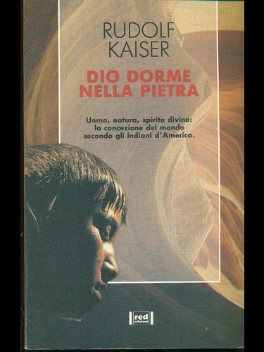 Dio dorme nella pietra. Uomo, natura, spirito divino: la concezione del mondo secondo gli indiani d'America book