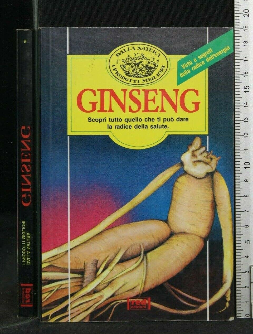 Ginseng. Tutto quello che può dare la radice della salute. book