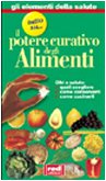 Tutto su... Il potere curativo degli alimenti. Cibi e salute: quali scegliere, come conservarli, come cucinarli (Elementi della salute) Health, Nutrition & Fitness