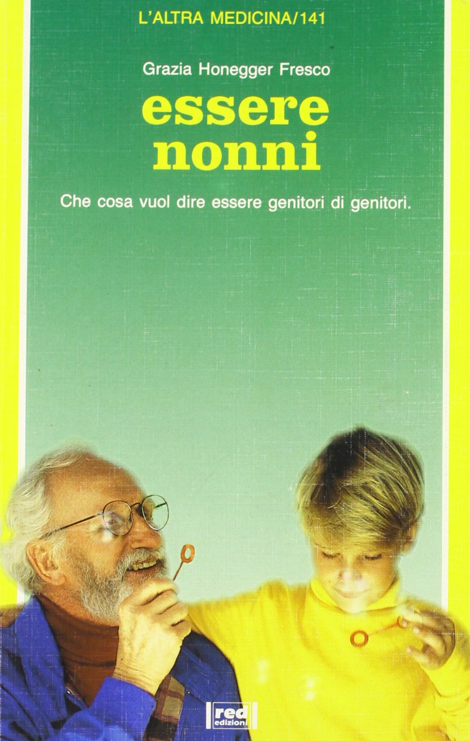 Essere nonni. Che cosa vuol dire essere genitori di genitori book
