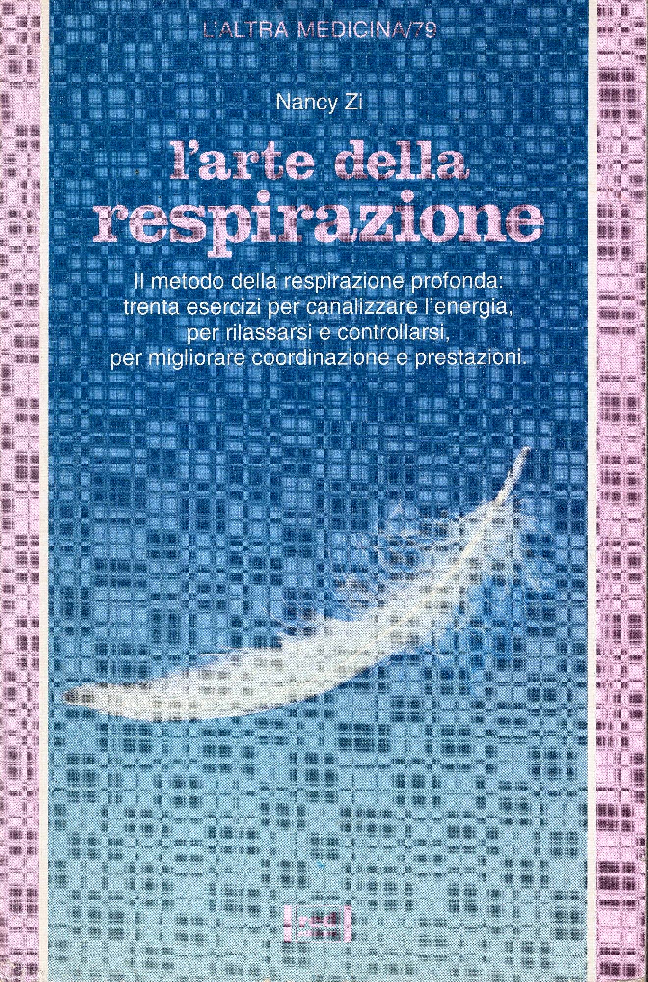 L'arte della respirazione. Il metodo della respirazione profonda: trenta esercizi per canalizzare l'energia, per rilassarsi e controllarsi (L' altra medicina) Health, Nutrition & Fitness