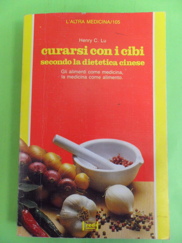 Curarsi con i cibi secondo la dietetica cinese. Gli alimenti come medicina, la medicina come alimento (L' altra medicina) Leisure, Home & Garden