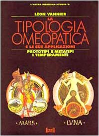La tipologia omeopatica e le sue applicazioni. Prototipi e metatipi (L' altra medicina/Studio) Medicine