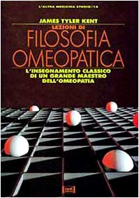 Lezioni di filosofia omeopatica. L'insegnamento classico di un grande maestro dell'omeopatia (L' altra medicina/Studio) Medicine