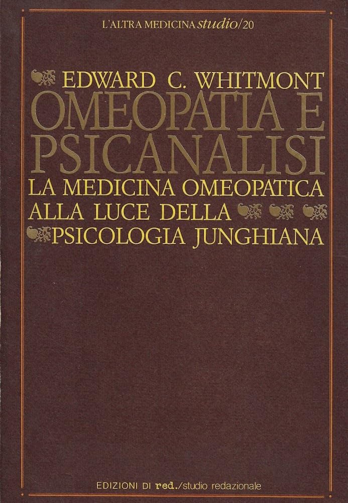 Omeopatia e psicanalisi. La medicina omeopatica alla luce della psicologia junghiana (L' altra medicina/Studio) Medicine