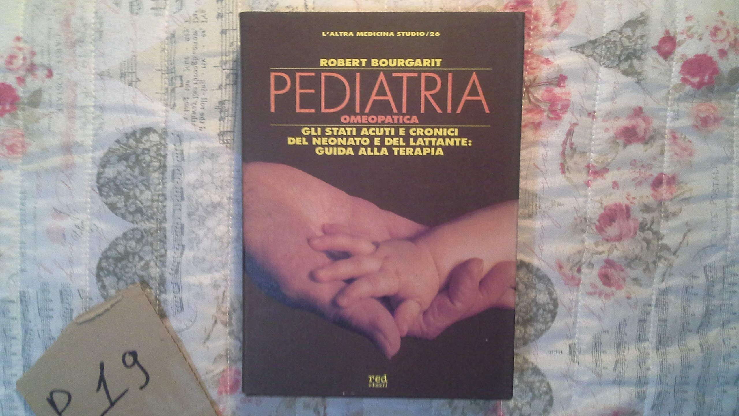 Pediatria omeopatica. Gli stati acuti e cronici del neonato e del lattante: guida alla terapia (L' altra medicina/Studio) Medicine