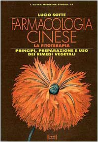 Farmacologia cinese. La fitoterapia. Principi, preparazione e uso dei rimedi vegetali (L' altra medicina/Studio) Health, Nutrition & Fitness