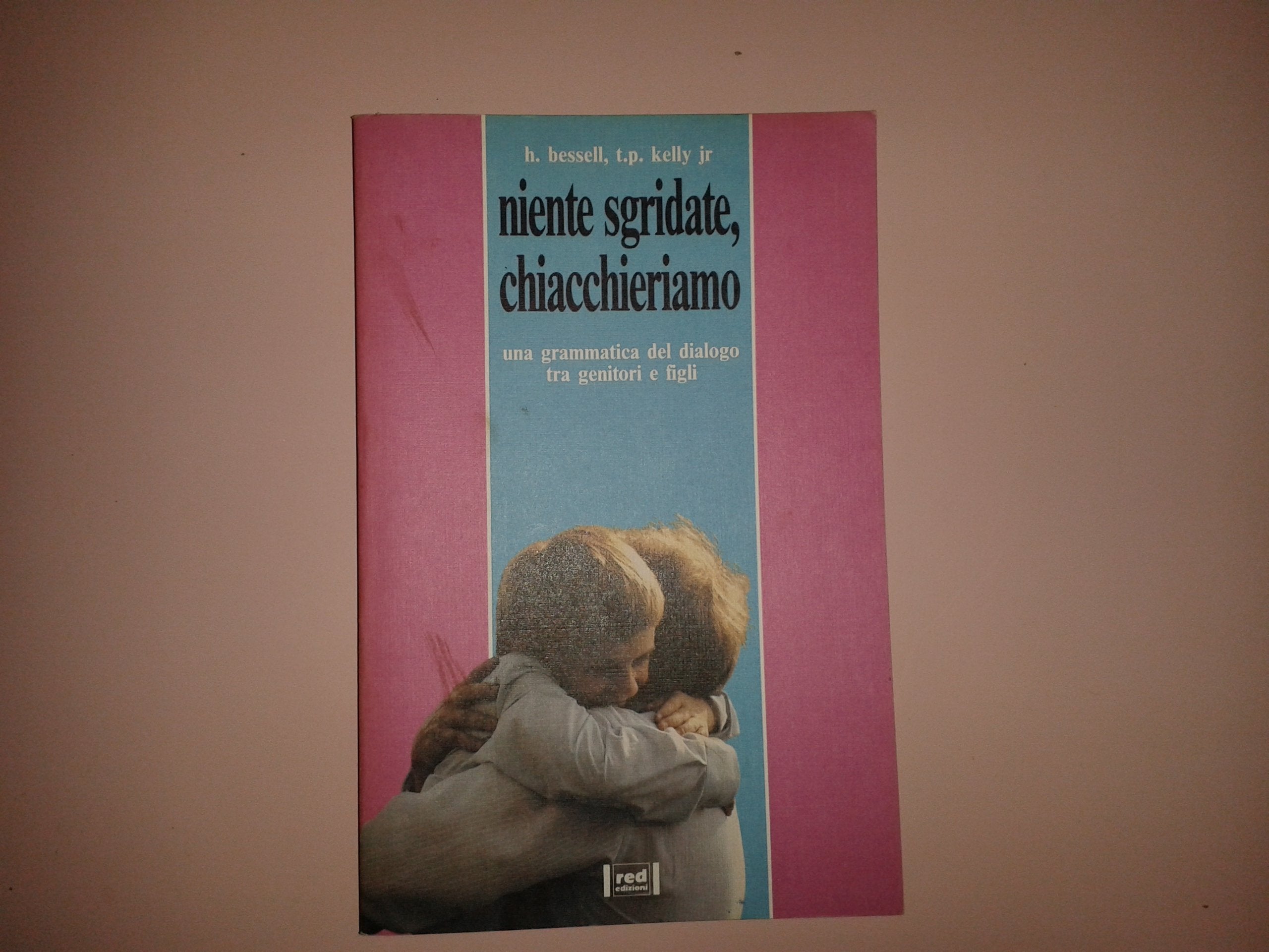 Niente sgridate, chiacchieriamo. Una grammatica del dialogo tra genitori e figli (Piccoli e grandi) Parents & Children