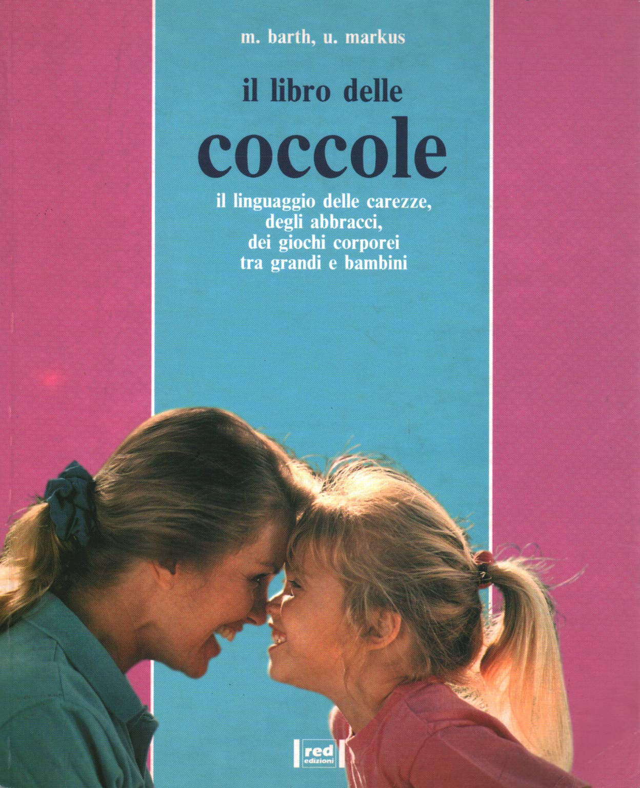 Il libro delle coccole. Il linguaggio delle carezze, degli abbracci, dei giochi corporei tra grandi e bambini (Piccoli e grandi) Books