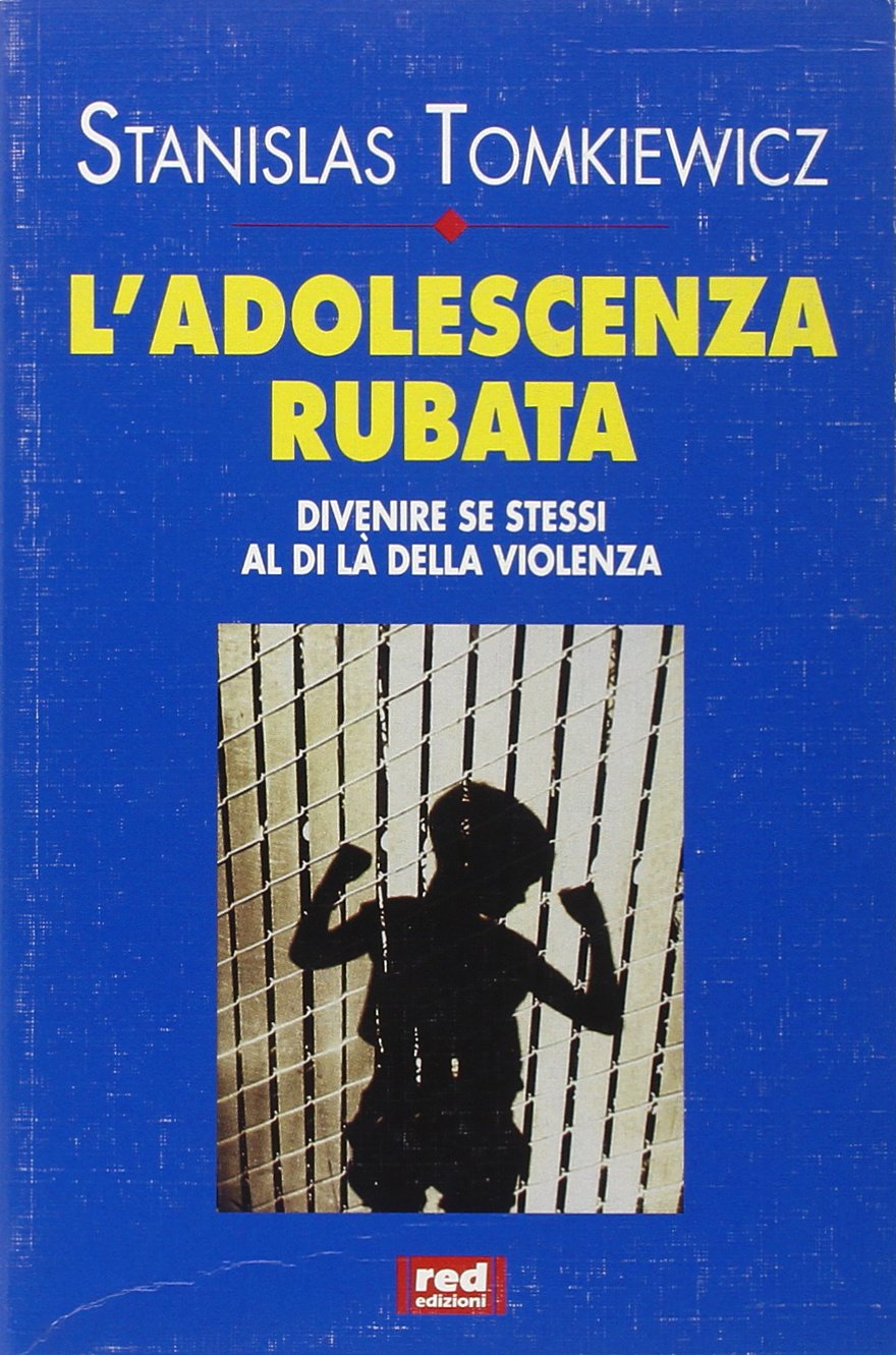 L'adolescenza rubata. Divenire se stessi al di là della violenza (Educare curare pensare) Psychology