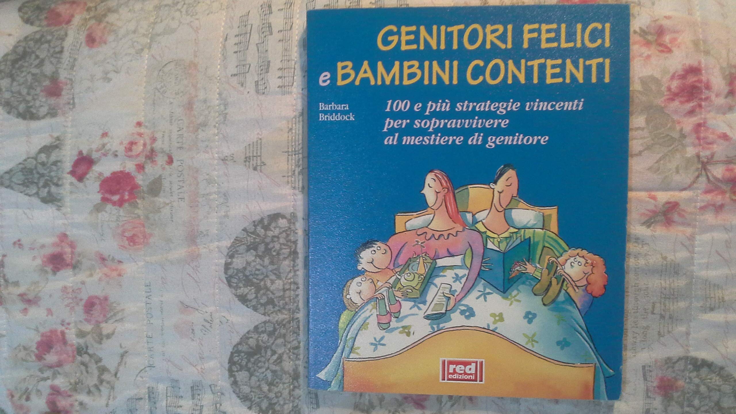Genitori felici e bambini contenti. 100 e più strategie vincenti per sopravvivere al mestiere di genitore (Piccoli grandi manuali) Books