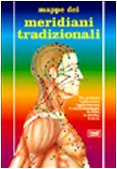 Meridiani tradizionali. Per praticare l'agopuntura, l'agopressione, il micromassaggio, la moxa, lo shiatsu, il do-in book