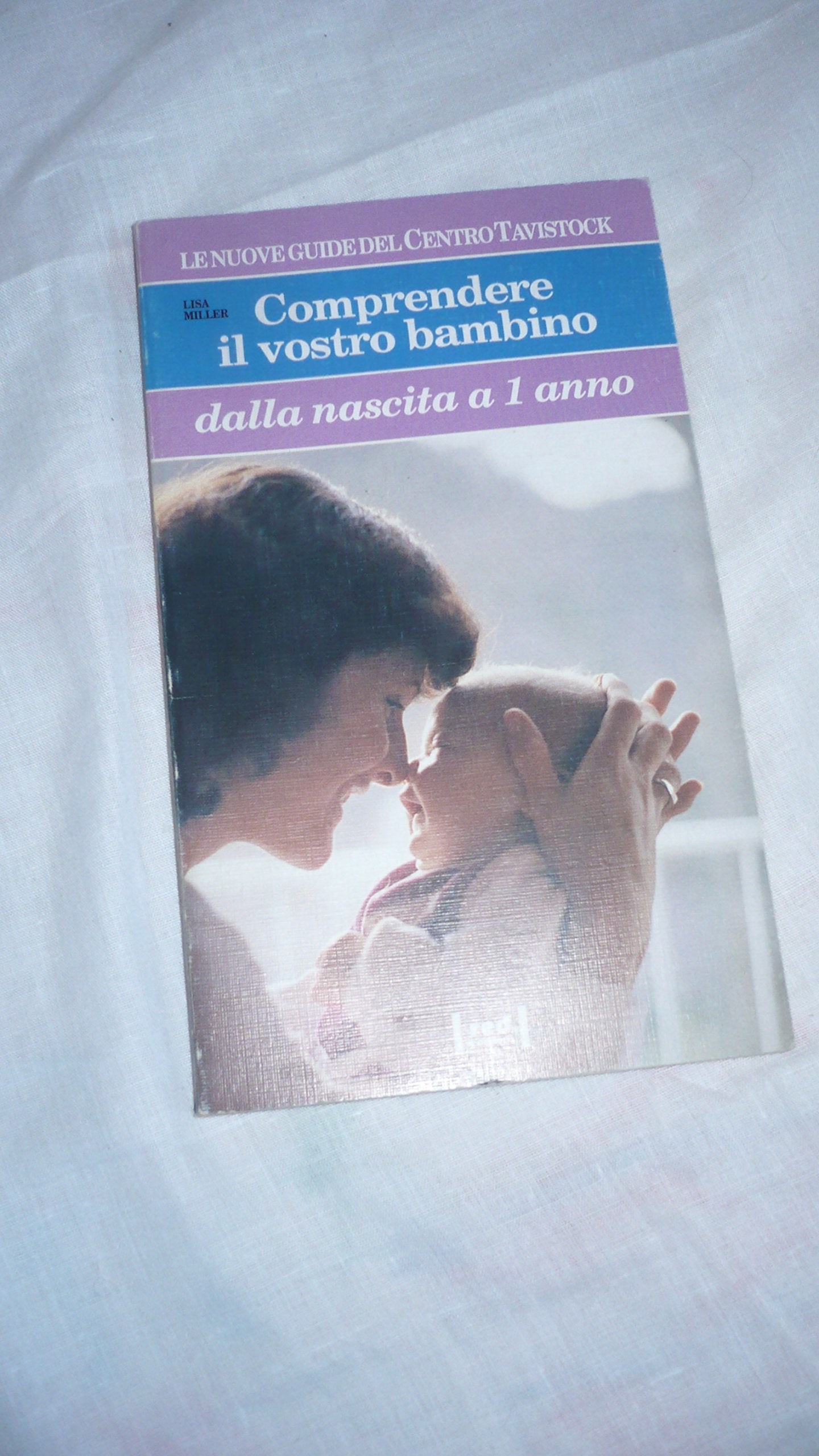 Comprendere il vostro bambino. Dalla nascita a un anno Psychology