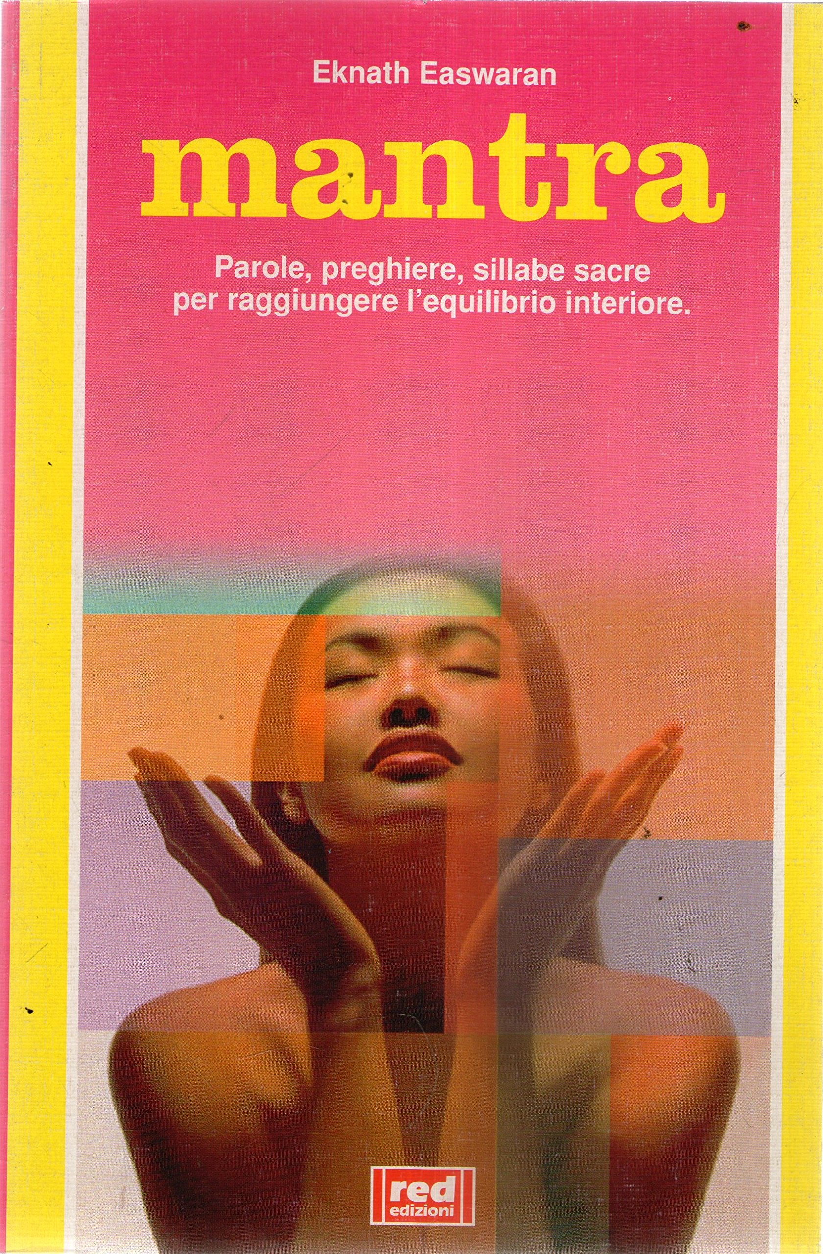 Mantra. Parole, preghiere, sillabe sacre per raggiungere l'equilibrio interiore (L' altra medicina) Religion & Esotericism