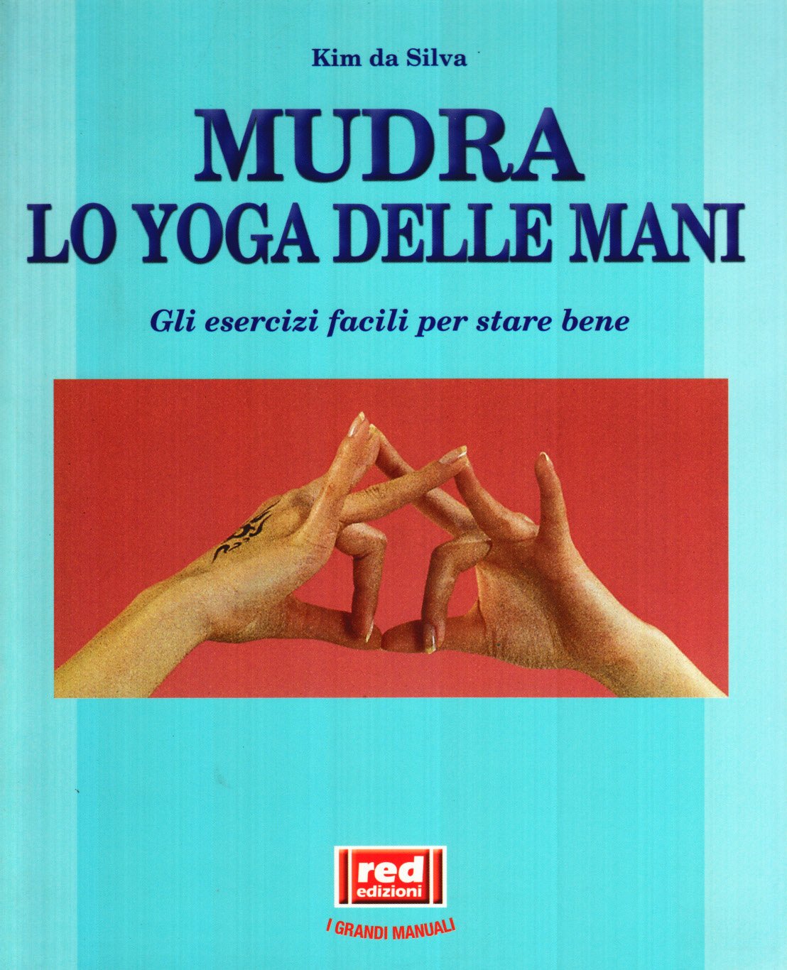 Mudra. Lo yoga delle mani. Gli esercizi facili per stare bene book