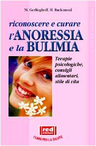 Riconoscere e curare l'anoressia e la bulimia (L' altra medicina) Medicine