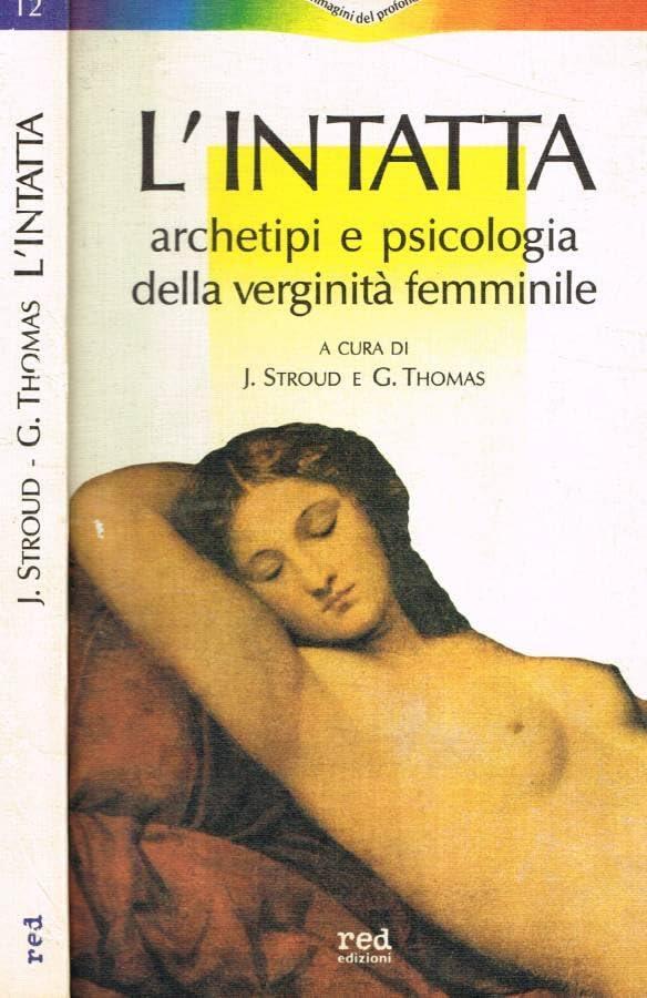 L'intatta. Archetipi e psicologia della verginità femminile (Immagini del profondo) Psychology