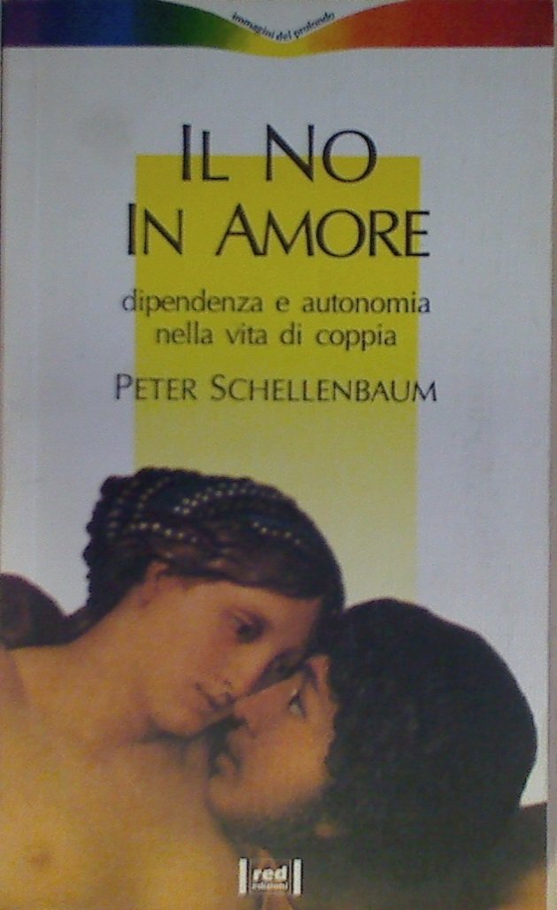 Il no in amore. Dipendenza e autonomia nella vita di coppia (Immagini del profondo) Partnership & Love