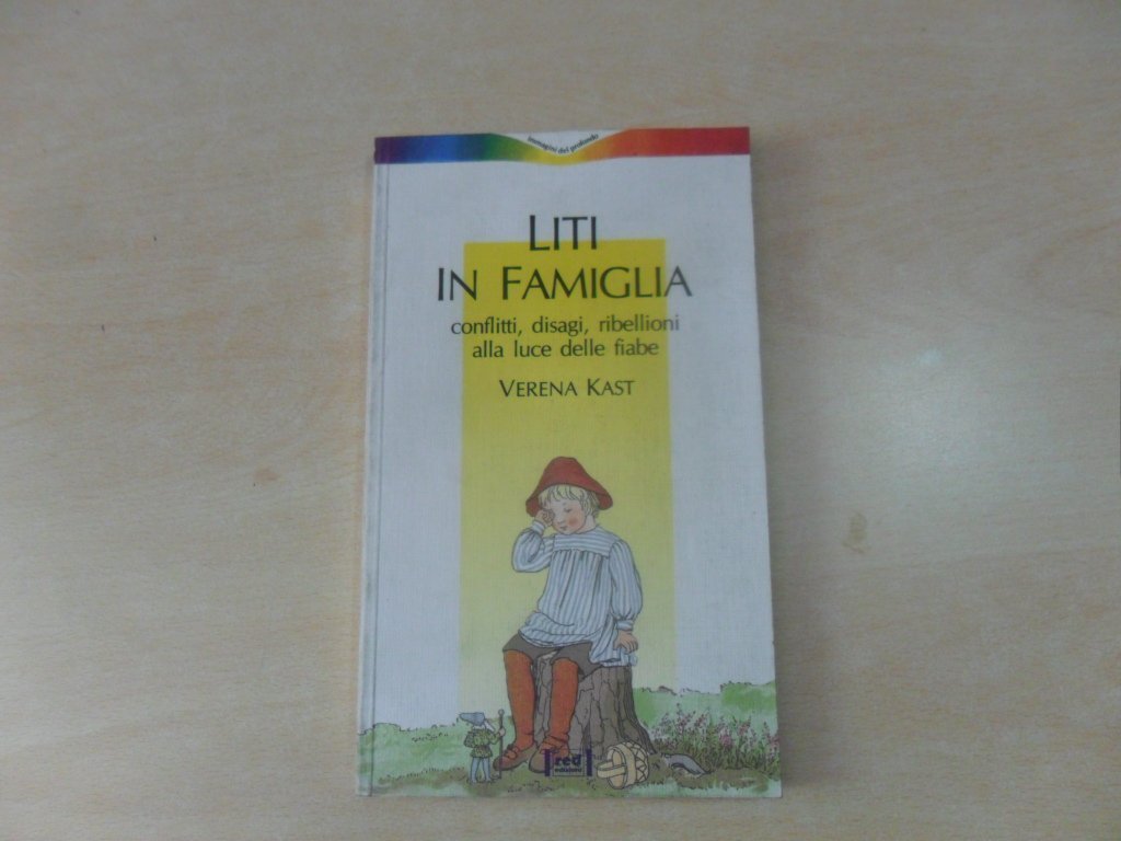 Liti in famiglia. Conflitti, disagi, ribellioni alla luce delle fiabe (Immagini del profondo) Psychology
