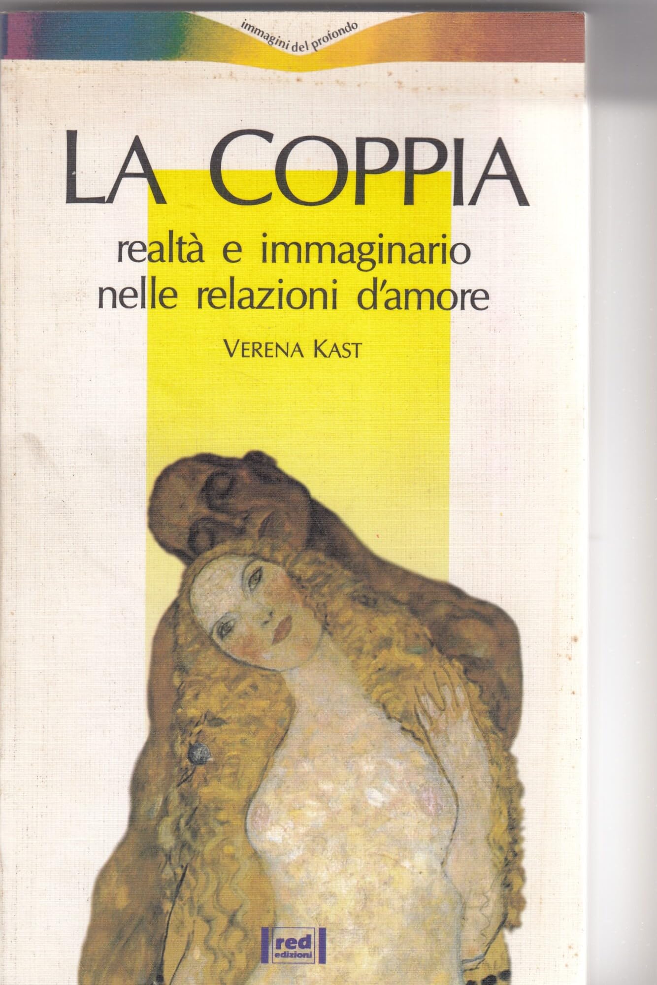 La coppia. Realtà e immaginario nelle relazioni d'amore (Immagini del profondo) Partnership & Love