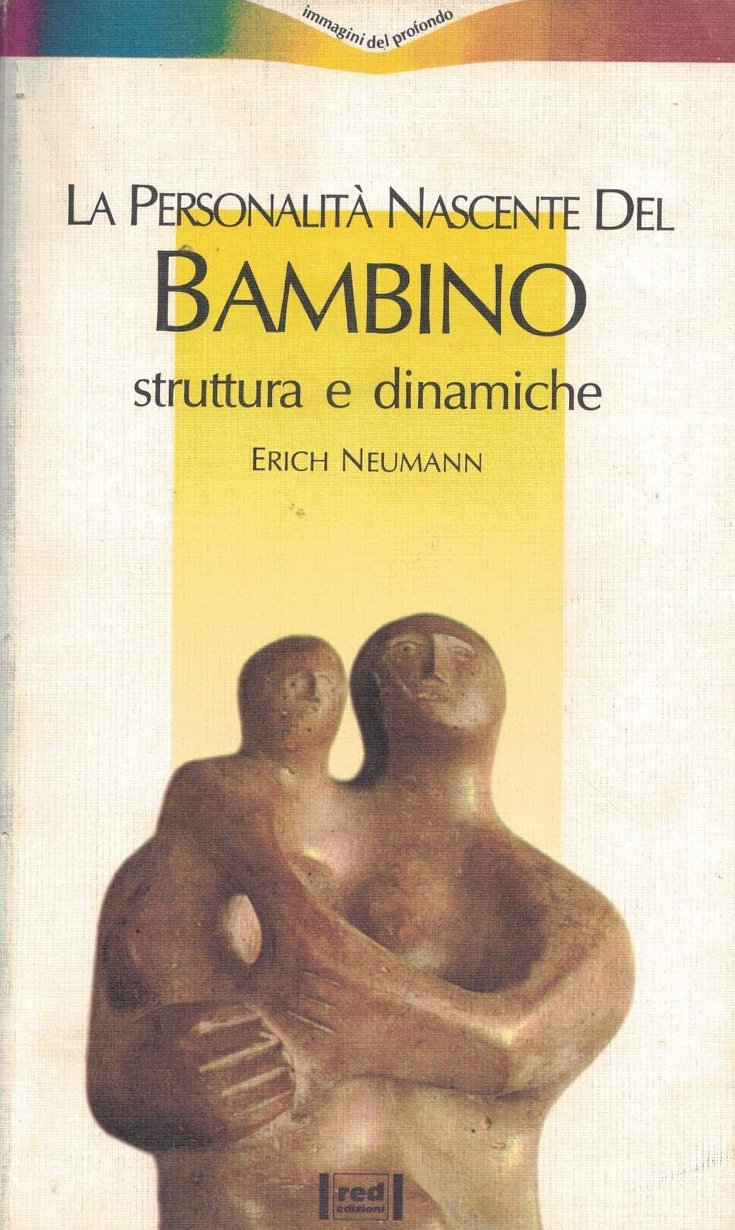 La personalità nascente del bambino. Struttura e dinamiche (Immagini del profondo) Psychology