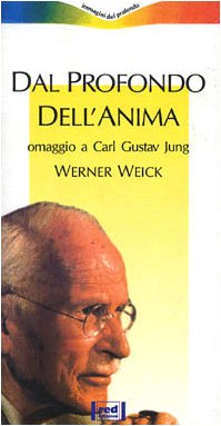 Dal profondo dell'anima. Omaggio a Carl Gustav Jung. Con videocassetta (Immagini del profondo) Psychology