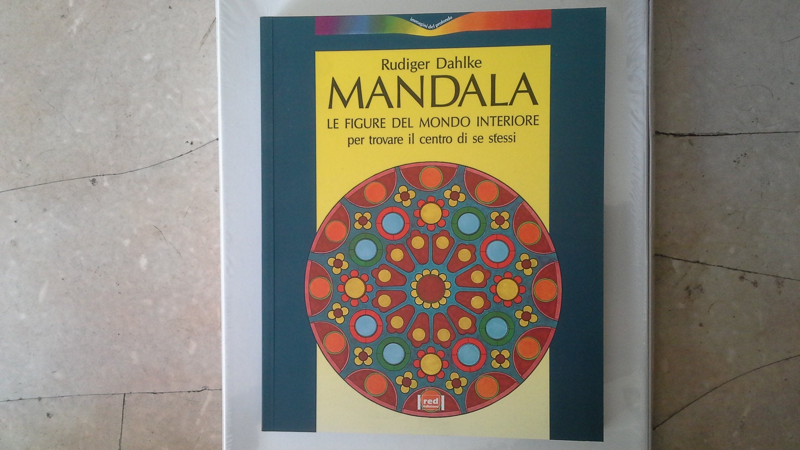 Mandala. Le figure del mondo interiore per trovare il centro di se stessi (Immagini del profondo) Religion & Esotericism