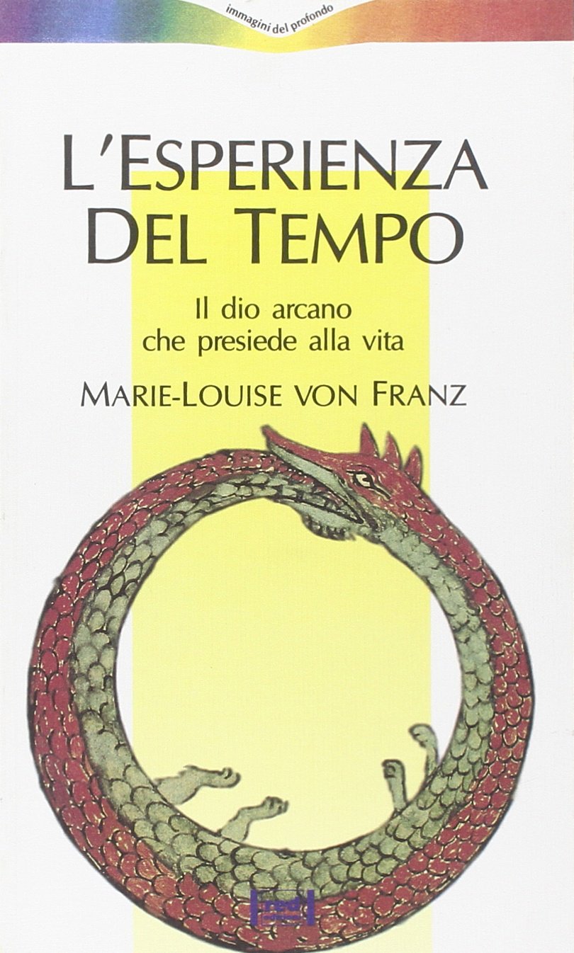 L'esperienza del tempo. Il dio arcano che presiede alla vita (Immagini del profondo) Philosophy