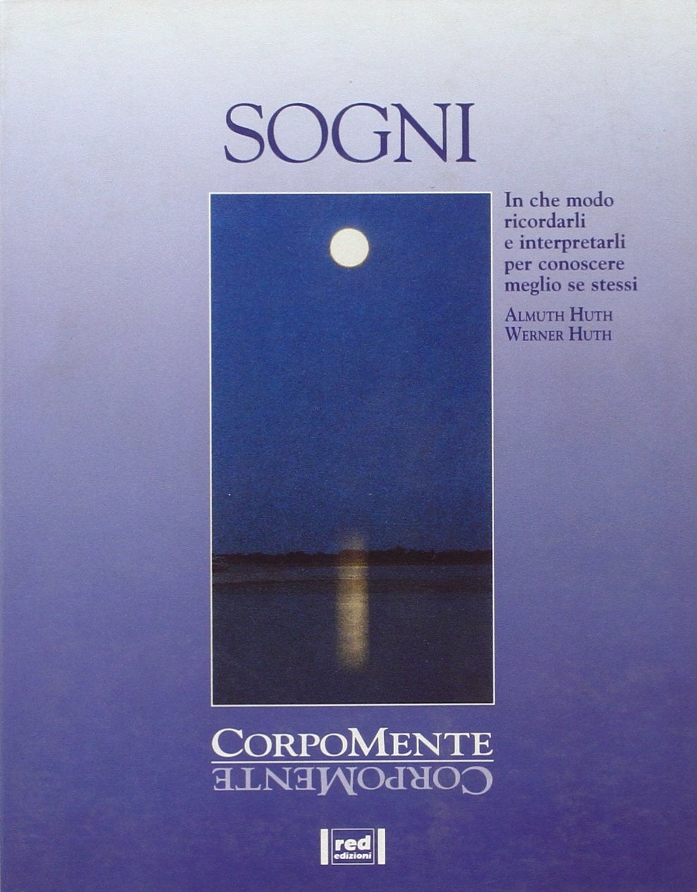 Sogni. In che modo ricordarli e interpretarli per conoscere meglio se stessi (Corpomente) Psychology