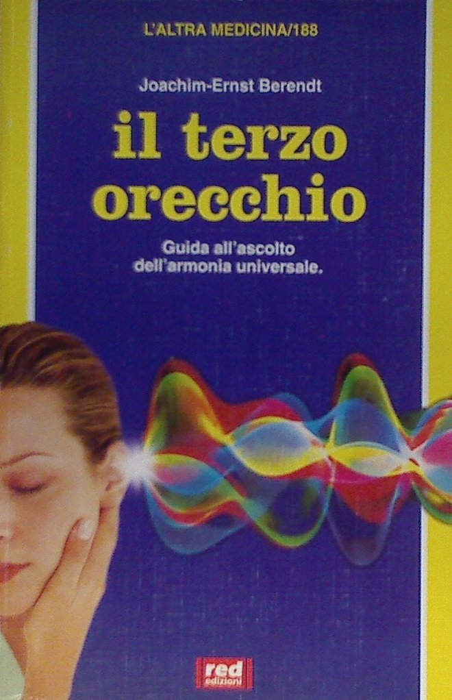 Il terzo orecchio. Guida all'ascolto dell'armonia universale (L' altra medicina) Religion & Esotericism