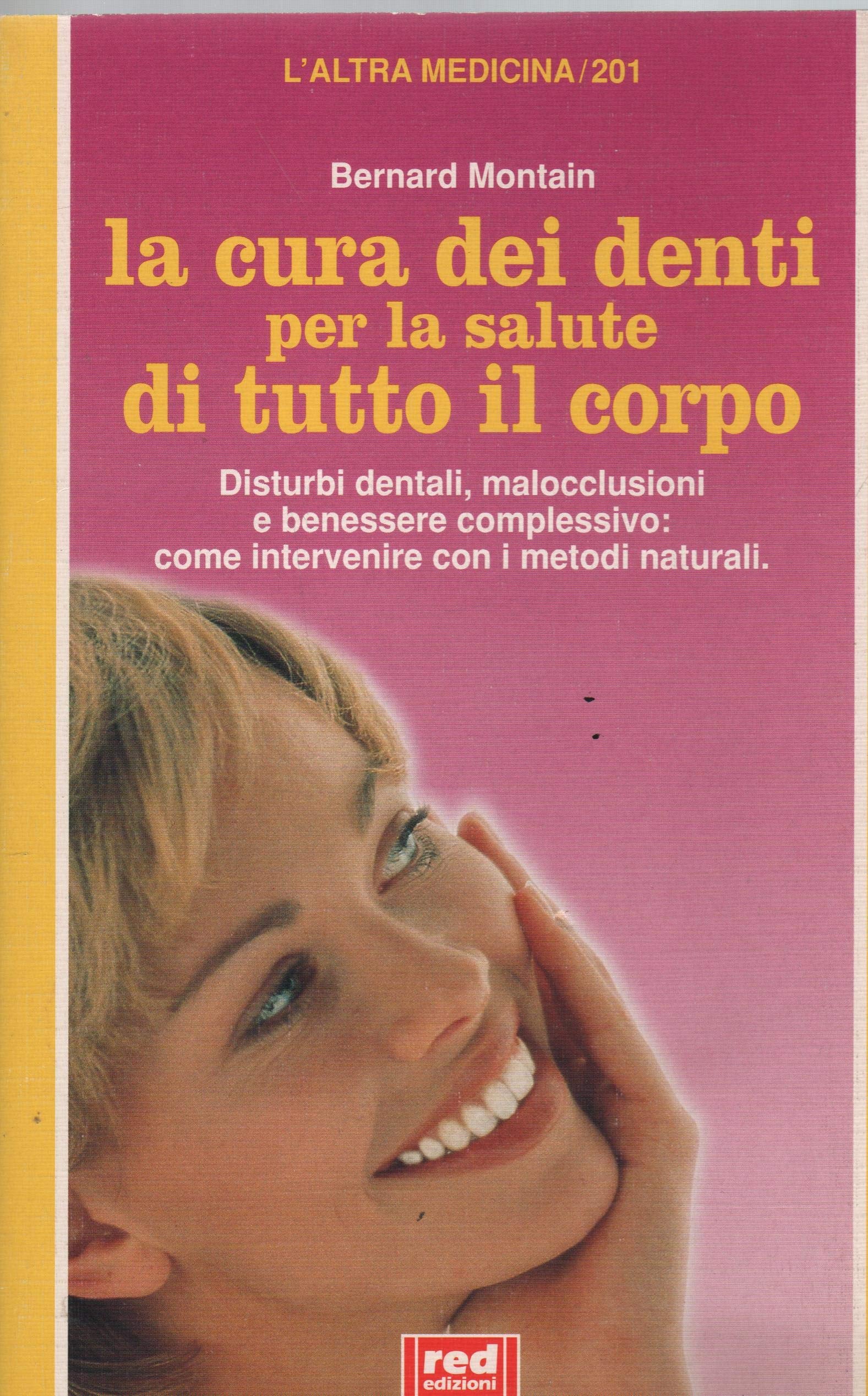 La cura dei denti per la salute di tutto il corpo (L' altra medicina) Medicine