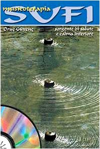 Musiche terapeutiche sufi. Sorgente di salute e calma interiore. Con CD Audio (Altri suoni) Medicine
