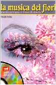 La musica dei fiori. Musicoterapia e fiori di Bach. Con CD (Altri suoni) Medicine
