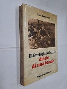 Il partigiano Milò. Diario di una banda Politics & History