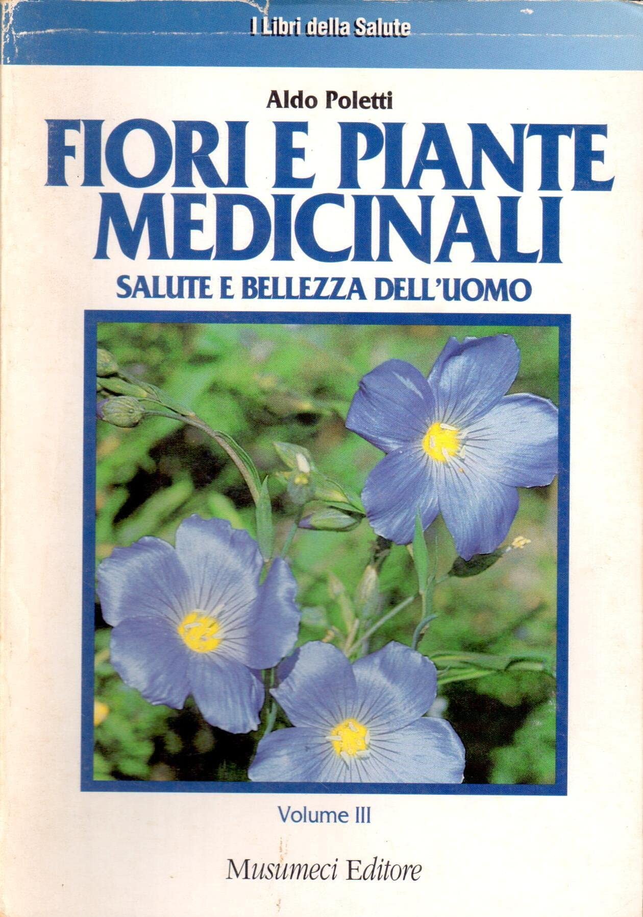 Fiori e piante medicinali (Vol. 3) (I libri della salute) Health, Nutrition & Fitness