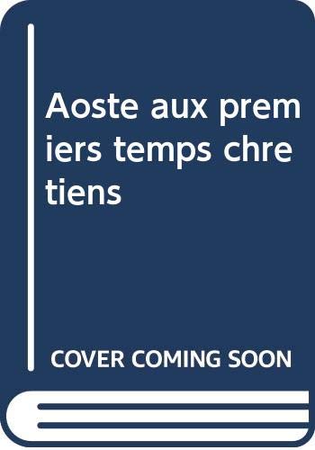 Aoste aux premiers temps chrétiens (Varia) Politics & History