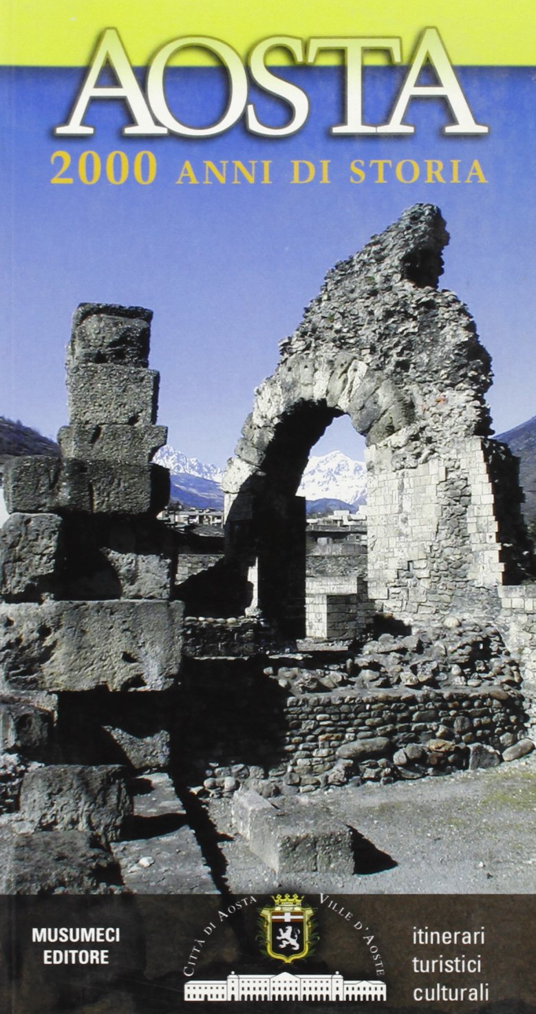 Aosta 2000 anni di storia. Itinerari turistici culturali (Le guide della Valle d'Aosta) Leisure, Home & Garden