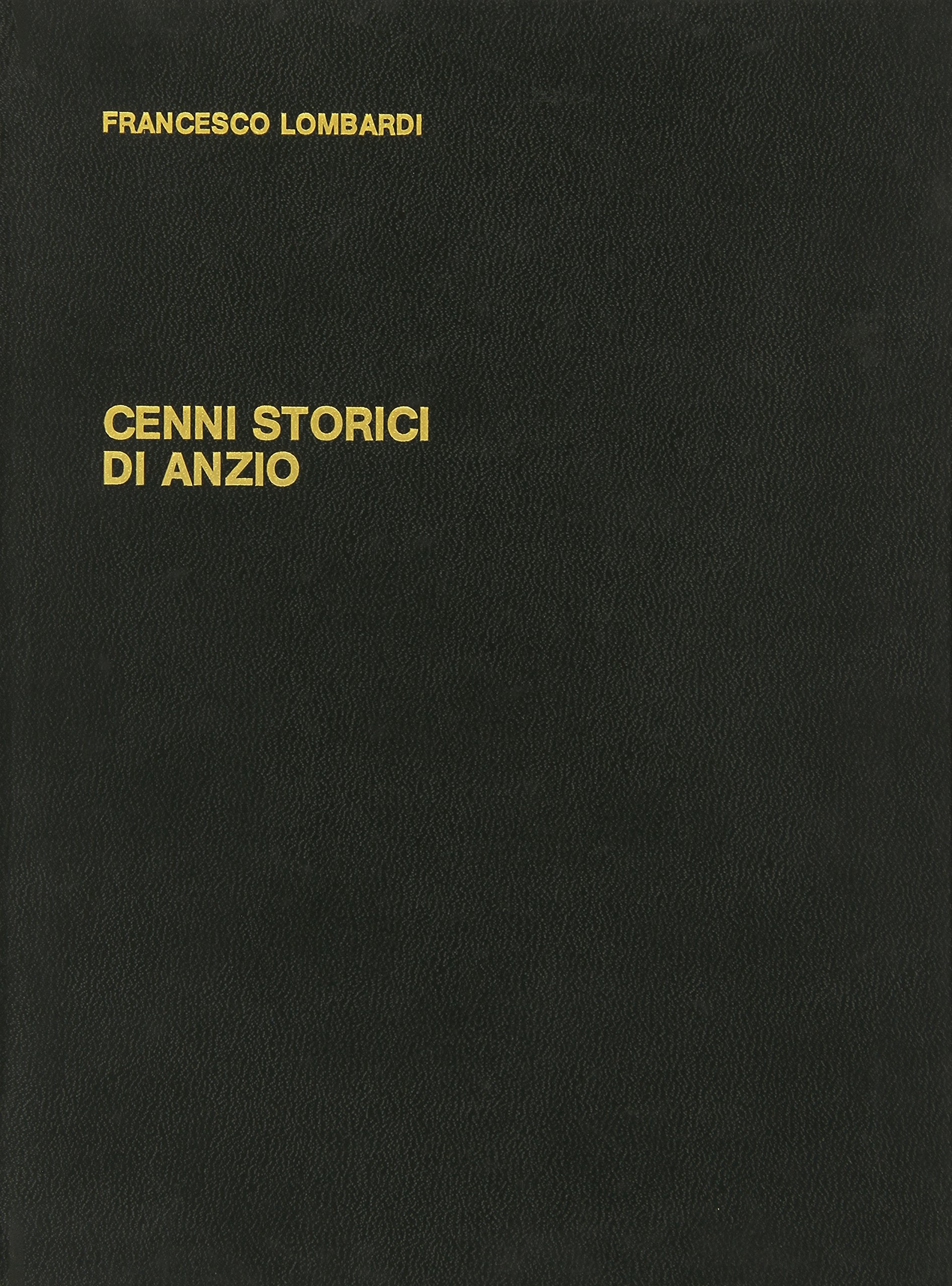 Cenni storici di Anzio (rist. anast. Roma, 1847) (Biblioteca di storia municipale italiana) Architecture