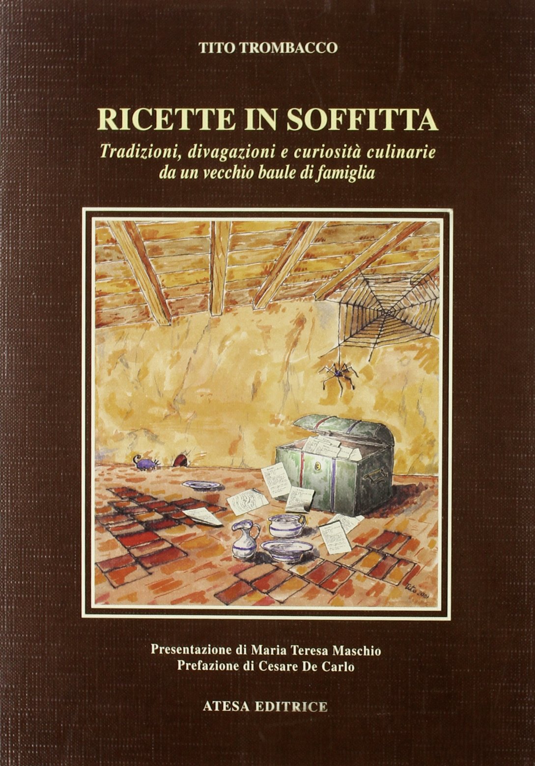 Ricette in soffitta. Tradizioni, divagazioni e curiosità culinarie da un vecchio baule di famiglia book