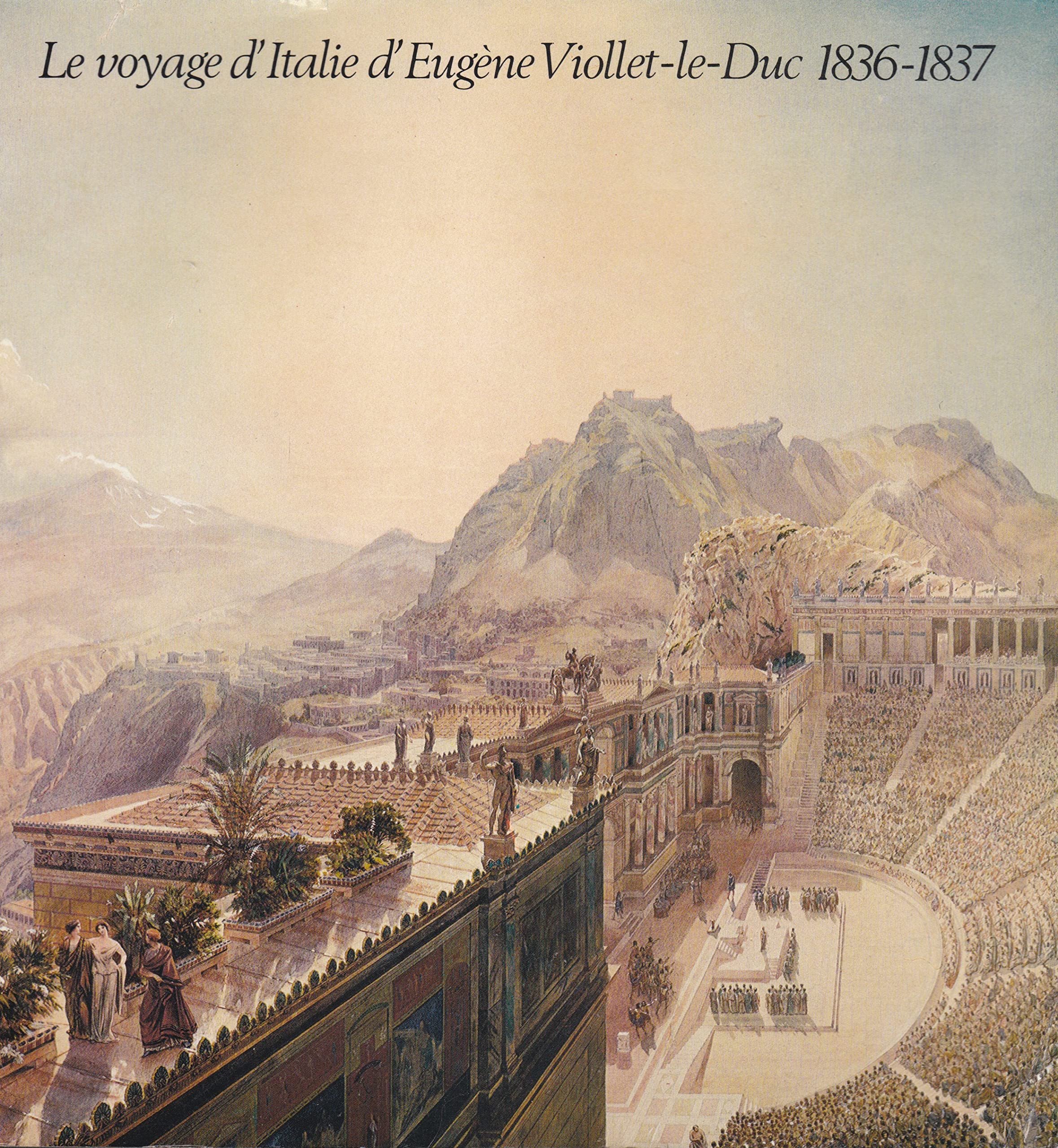 Le voyage d'Italie d'Eugène Viollet-le-Duc (1836-1837) Architecture